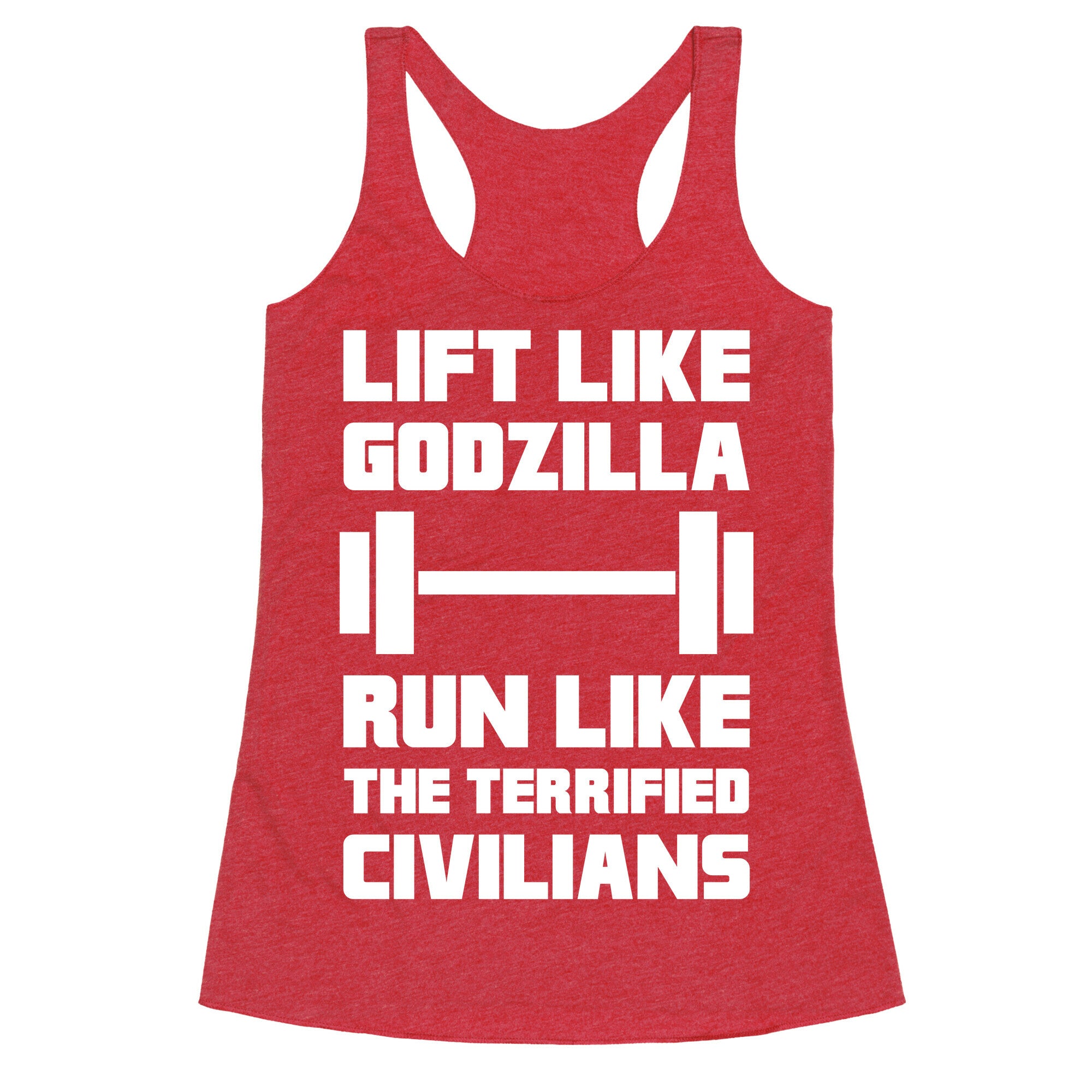 Lift Like Godzilla, Run Like The Terrified Civilians Racerback Tank